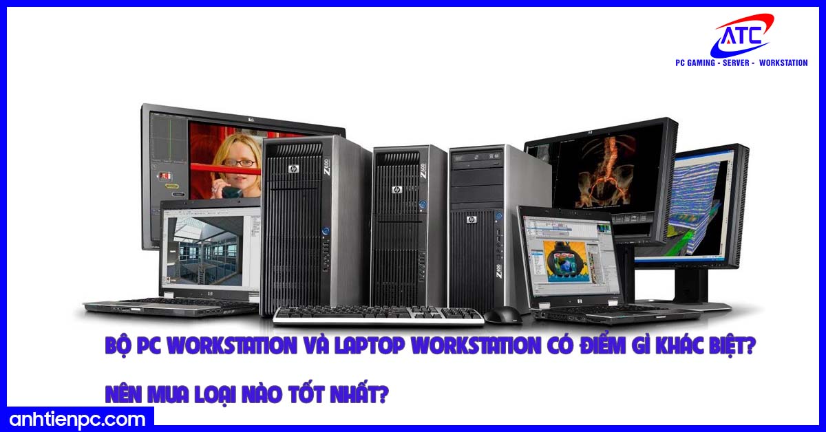 Bộ PC Workstation và laptop Workstation có điểm gì khác biệt? Nên mua loại nào tốt nhất?