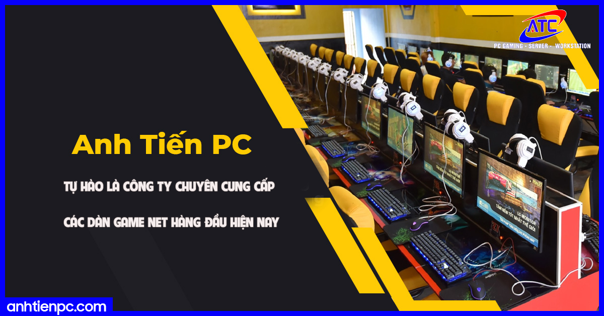 Anh Tiến PC tự hào là công ty chuyên cung cấp các dàn game net hàng đầu hiện nay