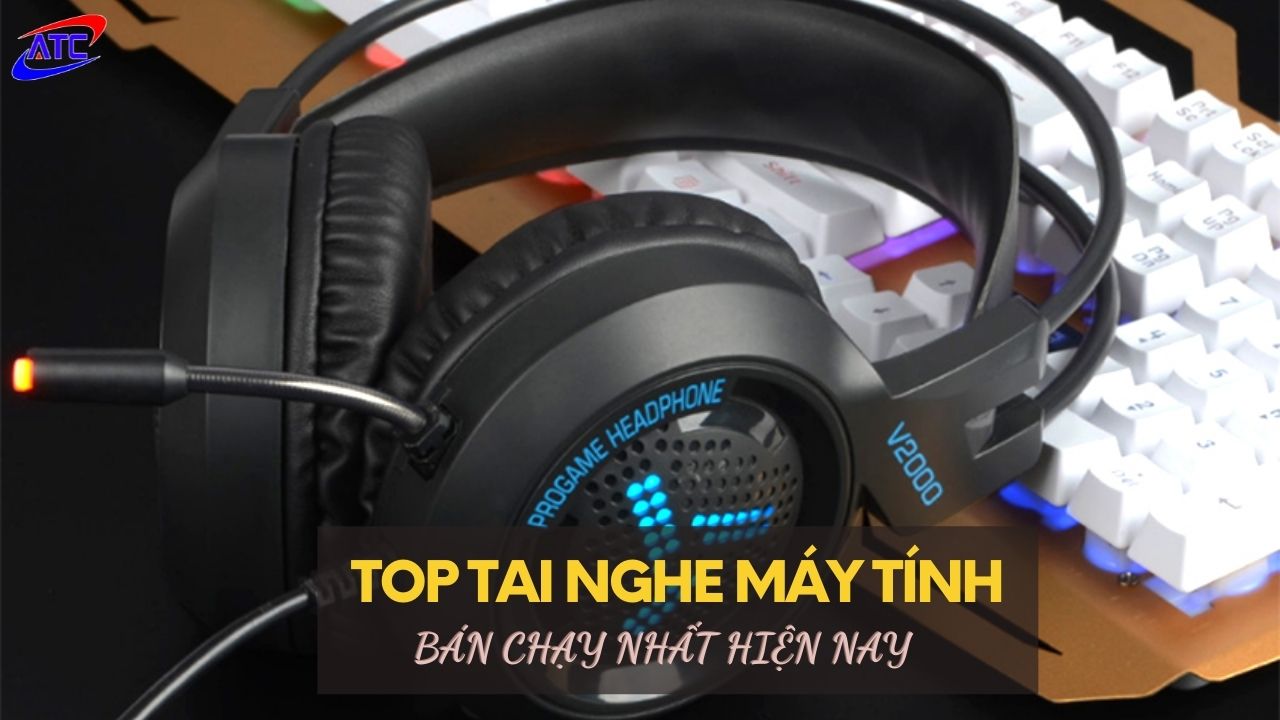 TOP 5 Dòng Tai Nghe Máy Tính Bán Chạy Nhất Hiện Nay!