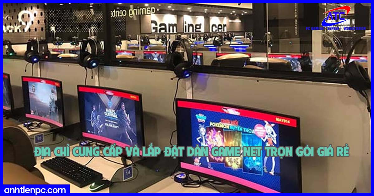 Địa chỉ cung cấp và lắp đặt dàn game net trọn gói giá rẻ