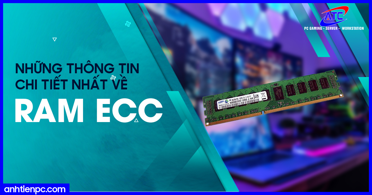 Những thông tin chi tiết nhất về RAM ECC