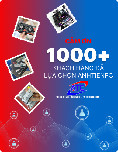 Cảm ơn 1000+ khách hàng đã lựa chọn AnhtienPC